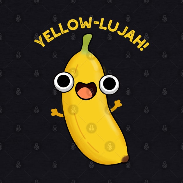 Yellow-lujah Funny Banana Pun by punnybone